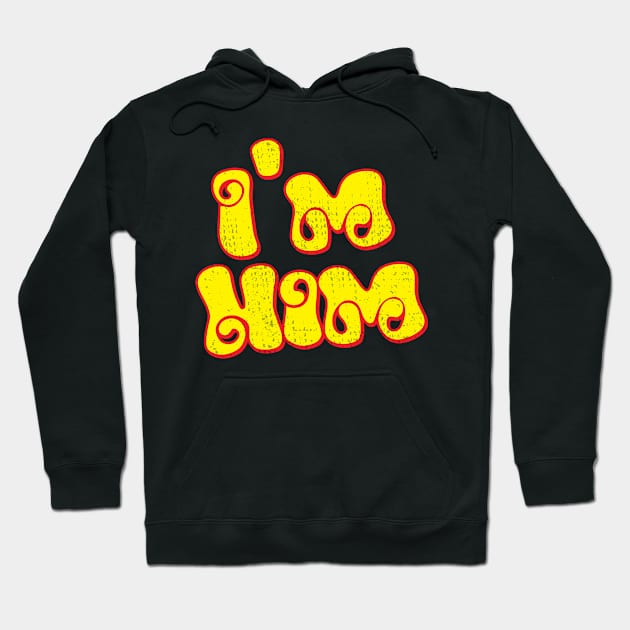 I'm Him // Retro Typography Design Hoodie by Trendsdk